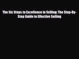 [PDF] The Six Steps to Excellence in Selling: The Step-By-Step Guide to Effective Selling Download