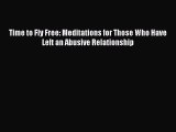 Download Time to Fly Free: Meditations for Those Who Have Left an Abusive Relationship PDF
