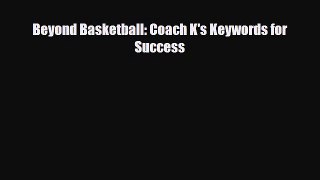[PDF] Beyond Basketball: Coach K's Keywords for Success Download Full Ebook