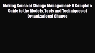[PDF] Making Sense of Change Management: A Complete Guide to the Models Tools and Techniques