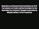 [PDF] Bankruptcy and Financial Restructuring Law 2014: Top Lawyers on Trends and Key Strategies