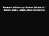 Read Venomous Relationships: Veteran Baltimore 911 Operator exposes common toxic relationships