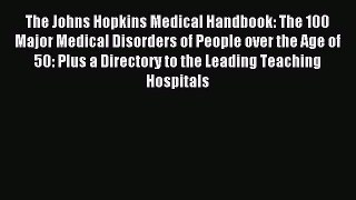 Read The Johns Hopkins Medical Handbook: The 100 Major Medical Disorders of People over the