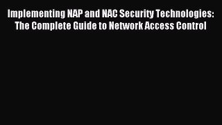 Read Implementing NAP and NAC Security Technologies: The Complete Guide to Network Access Control