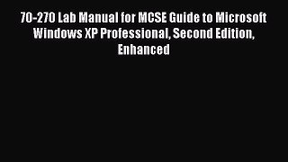 Read 70-270 Lab Manual for MCSE Guide to Microsoft Windows XP Professional Second Edition Enhanced