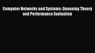 Read Computer Networks and Systems: Queueing Theory and Performance Evaluation Ebook Free