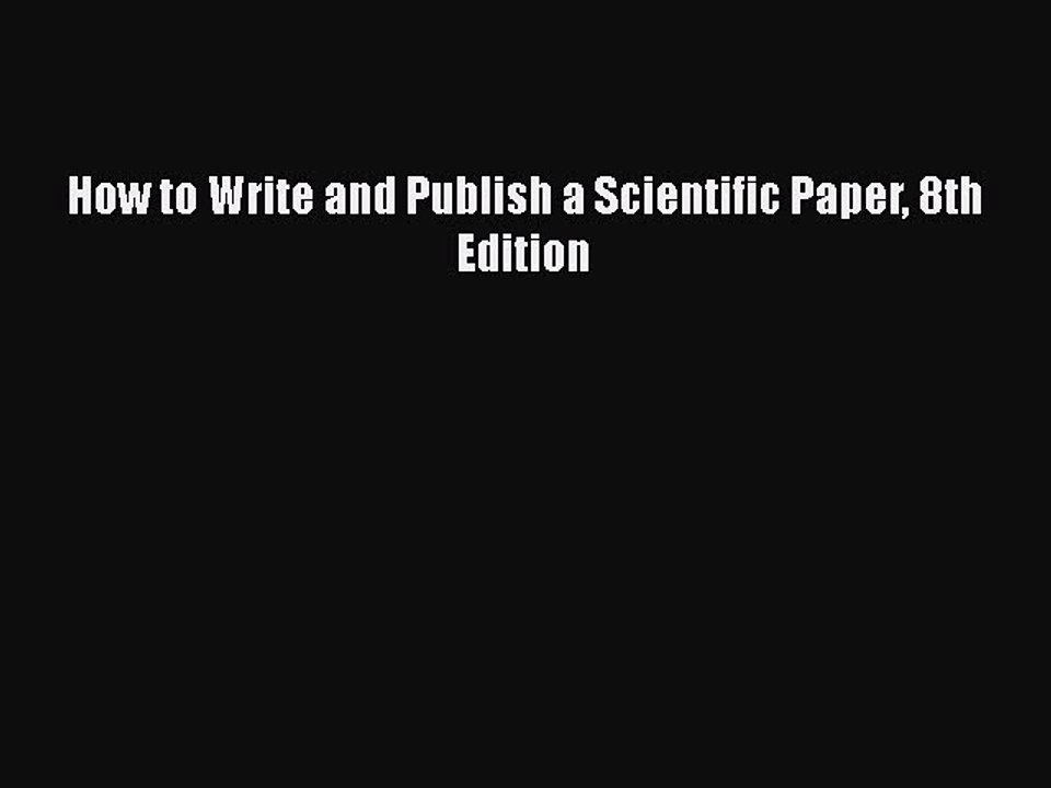 how to write and publish a scientific paper 8th edition pdf download