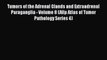 PDF Tumors of the Adrenal Glands and Extraadrenal Paraganglia - Volume 8 (Afip Atlas of Tumor