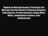 Read Slaying the Marriage Dragons: Protecting Your Marriage From the Enemies of Intimacy (Busyness