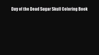 Read Day of the Dead Sugar Skull Coloring Book Ebook Free