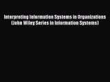 PDF Interpreting Information Systems in Organizations (John Wiley Series in Information Systems)