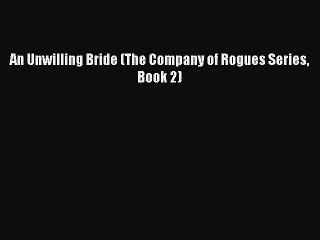 Download An Unwilling Bride (The Company of Rogues Series Book 2) Free Books