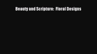 Read Beauty and Scripture:  Floral Designs PDF Online