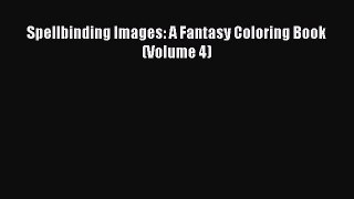 Read Spellbinding Images: A Fantasy Coloring Book (Volume 4) Ebook Free