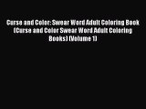 Download Curse and Color: Swear Word Adult Coloring Book (Curse and Color Swear Word Adult