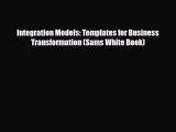 Download Integration Models: Templates for Business Transformation (Sams White Book) Free Books