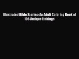 Read Illustrated Bible Stories: An Adult Coloring Book of 106 Antique Etchings PDF Free