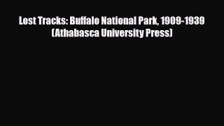Download Lost Tracks: Buffalo National Park 1909-1939 (Athabasca University Press) PDF Book