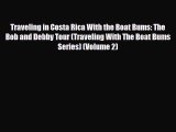 PDF Traveling in Costa Rica With the Boat Bums: The Bob and Debby Tour (Traveling With The