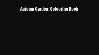 Read Autumn Garden: Colouring Book Ebook Free