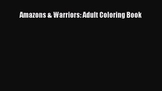 Read Amazons & Warriors: Adult Coloring Book PDF Free