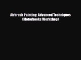 [PDF] Airbrush Painting: Advanced Techniques (Motorbooks Workshop) Download Online