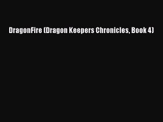 Read DragonFire (Dragon Keepers Chronicles Book 4) Ebook Free