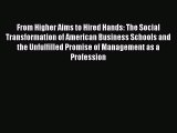 Download From Higher Aims to Hired Hands: The Social Transformation of American Business Schools