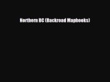 PDF Northern BC (Backroad Mapbooks) Free Books