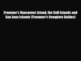 PDF Frommer's Vancouver Island the Gulf Islands and San Juan Islands (Frommer's Complete Guides)