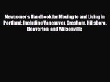 PDF Newcomer's Handbook for Moving to and Living in Portland: Including Vancouver Gresham Hillsboro