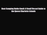 Download Boat Camping Haida Gwaii: A Small Vessel Guide to the Queen Charlotte Islands Ebook