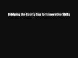 [PDF] Bridging the Equity Gap for Innovative SMEs Read Full Ebook