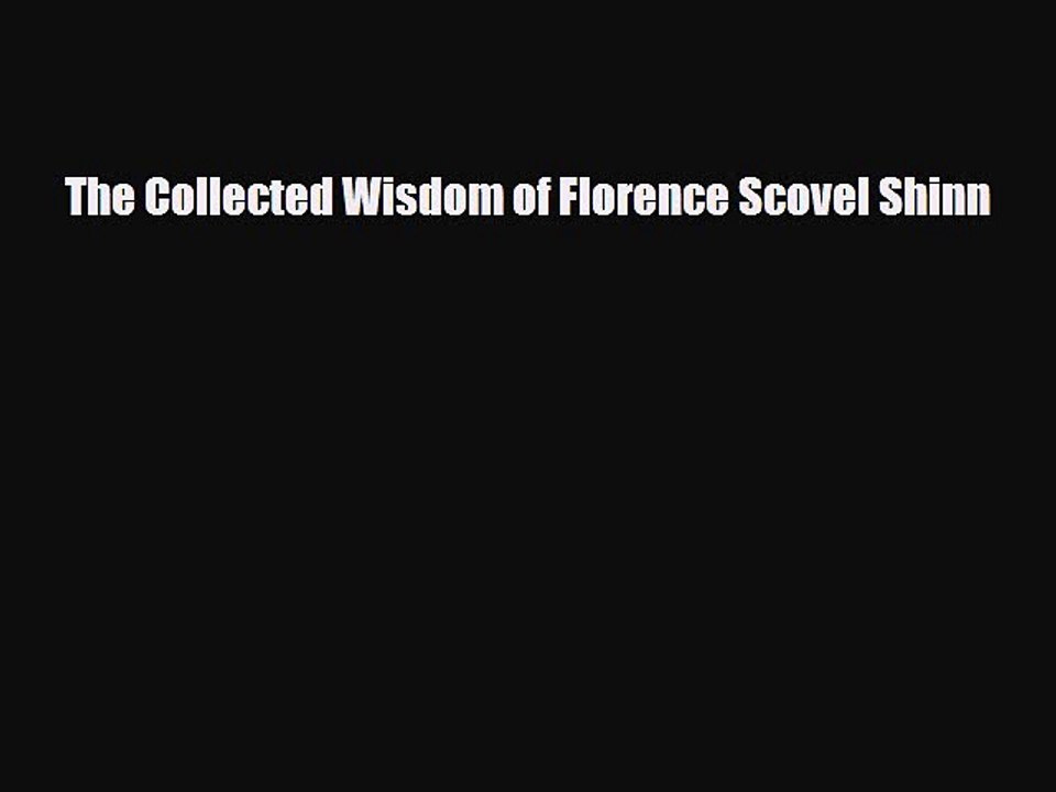[PDF] The Collected Wisdom of Florence Scovel Shinn Download Full Ebook