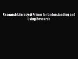 Read Research Literacy: A Primer for Understanding and Using Research Ebook Free