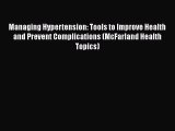 Download Managing Hypertension: Tools to Improve Health and Prevent Complications (McFarland