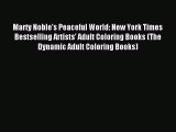Download Marty Noble's Peaceful World: New York Times Bestselling Artists' Adult Coloring Books