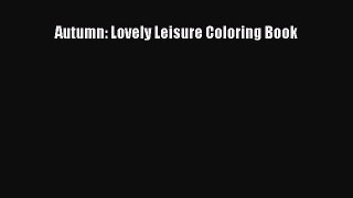 Read Autumn: Lovely Leisure Coloring Book Ebook Online