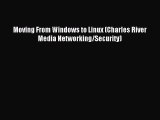 Read Moving From Windows to Linux (Charles River Media Networking/Security) PDF Online