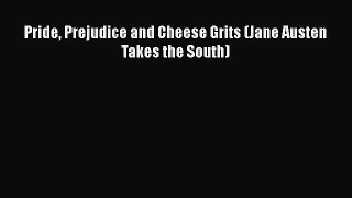 Read Pride Prejudice and Cheese Grits (Jane Austen Takes the South) PDF Online