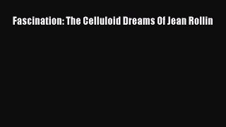 Download Fascination: The Celluloid Dreams Of Jean Rollin PDF Online
