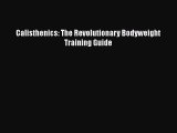 Read Calisthenics: The Revolutionary Bodyweight Training Guide Ebook Free