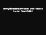 PDF Lonely Planet British Columbia & the Canadian Rockies (Travel Guide) PDF Book Free