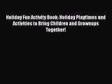 Read Holiday Fun Activity Book: Holiday Playtimes and Activities to Bring Children and Grownups