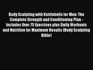 Download Body Sculpting with Kettlebells for Men: The Complete Strength and Conditioning Plan