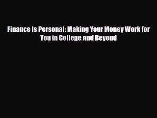 [PDF] Finance Is Personal: Making Your Money Work for You in College and Beyond Download Online