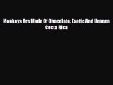 PDF Monkeys Are Made Of Chocolate: Exotic And Unseen Costa Rica Free Books