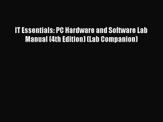 Read IT Essentials: PC Hardware and Software Lab Manual (4th Edition) (Lab Companion) Ebook