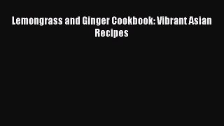 Read Lemongrass and Ginger Cookbook: Vibrant Asian Recipes Ebook Free
