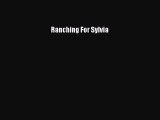 Read Ranching For Sylvia Ebook Free